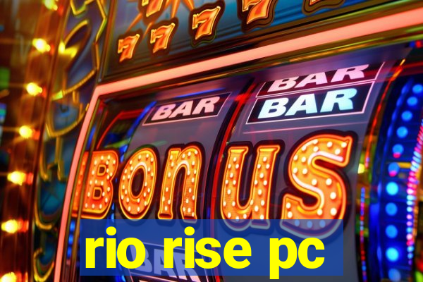 rio rise pc